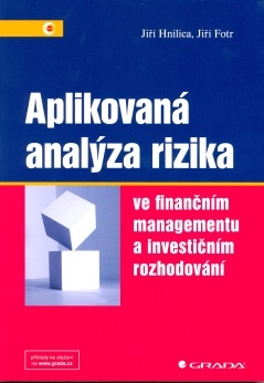 Aplikovaná analýza rizika ve finančním managementu a investičním rozhodování - Hnilica, J.; Fotr, J.f